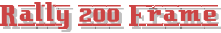 Rally 200 Frame